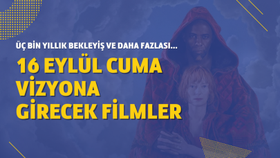 16 Eylül Cuma vizyona girecek filmler! Bir bölümü İstanbul'da geçen Three Thousand Years of Longing ve daha fazlası