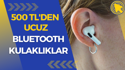 500 TL altı Bluetooth kulaklıklar!