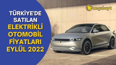 Türkiye'de satılan elektrikli araçlar ve fiyatları - Eylül 2022