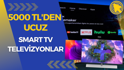 5000 TL altı Smart TV televizyonlar!