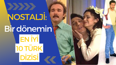 Ah nerede o eski günler: Bir zamanların en iyi 10 Türk dizisi