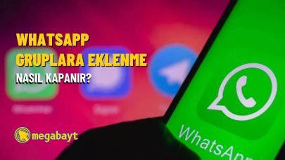 WhatsApp gruplara eklenmeyi kapatma nasıl yapılır?