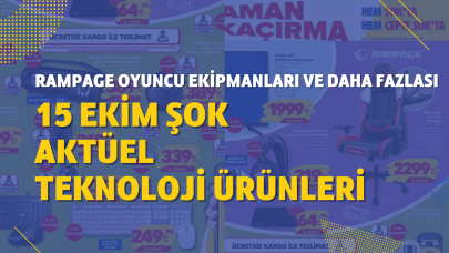 15 Ekim ŞOK Aktüel teknoloji ürünleri! Rampage oyuncu ekipmanları ve daha fazlası