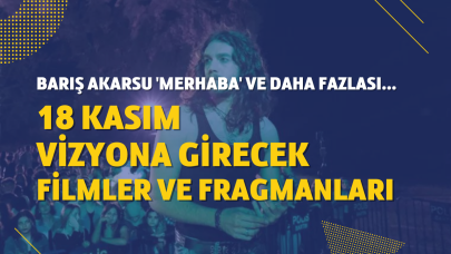 18 Kasım vizyona girecek filmler: 'Barış Akarsu Merhaba' ve daha fazlası bu hafta sinemalarda