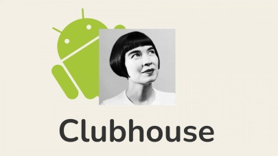 Clubhouse'un Türkiye'deki Android cihazlara geleceği tarih kesinleşti!
