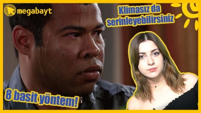Klima olmadan serinlemenin 8 basit yolu - VİDEO