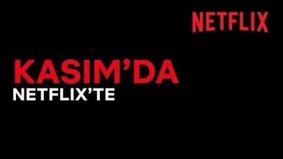 Kasım ayında Netflix'te ne var? İşte eklenecek yeni yapımlar