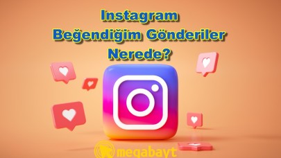 Instagram beğendiğim gönderiler nerede? Detaylı anlatım