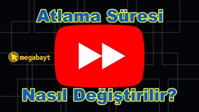 Youtube atlama süresi değiştirme nasıl yapılır? Detaylı anlatım ile oldukça basit