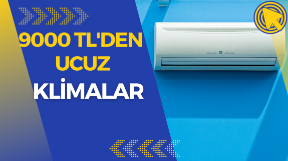 9000 TL altı alınabilecek klimalar!